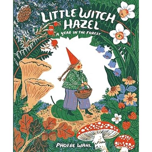Little Witch Hazel: A Year in the Forest