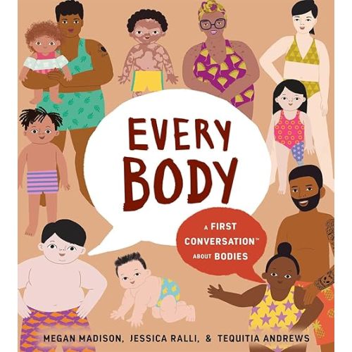 Every Body: A First Conversation About Bodies Hardcover – Picture Book, May 9, 2023