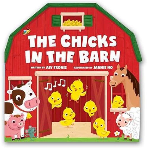 The Chicks in the Barn (A Barn-Shaped Novelty Board Book for Toddlers) (Sing Along Nursery Rhymes)
