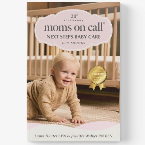Moms on Call | Next Steps Baby Care 6-15 Months | Parenting Book 2 of 3 | 20th Anniversary Edition (Moms on Call Parenting Books)