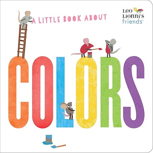 A Little Book About Colors (Leo Lionni's Friends) Board book – Illustrated, May 14, 2019