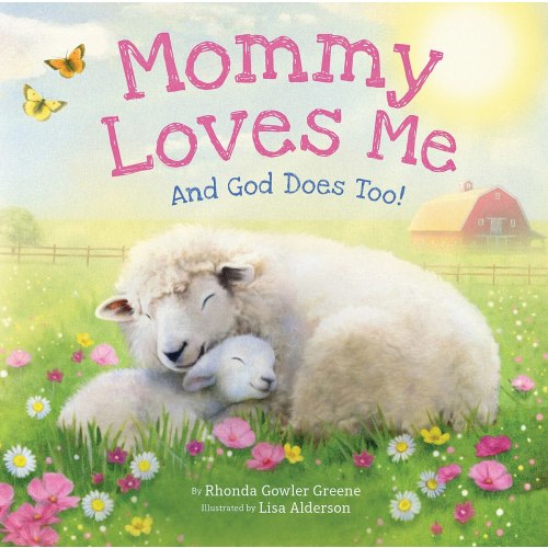 Mommy Loves Me: And God Does Too! by Rhonda Gowler Greene, (Board Book) | Indigo