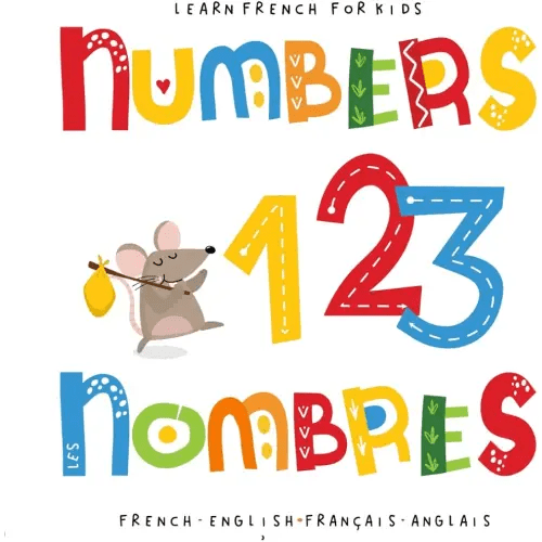 Learn French for Kids Numbers Les Nombres: Language Learning Bilingual Book for Children Apprendre l'anglais enfant