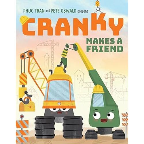 Cranky Makes a Friend: A Funny Picture Book About Big Trucks, Big Feelings, and Friendship for Kids (Ages 4-8) (Cranky and Friends)