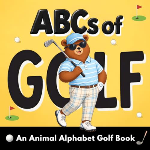 ABCs of Golf: A Fun Animal Alphabet Picture Book — A Golf Book for Toddlers and Young Kids to Learn ABCs, First Golf Words, and Fun Facts (Ages 2–6) (ABC Adventures)