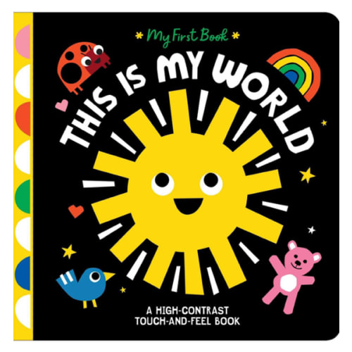 This Is My World: A High-Contrast Touch-and-Feel Book (My First Book)