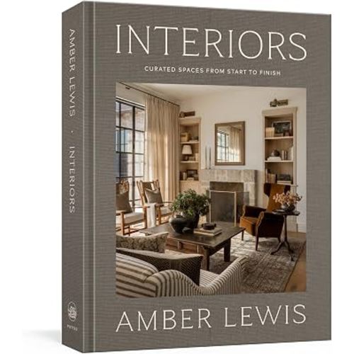 Interiors: A Home Renovation and Interior Design Book: Curated Spaces from Start to Finish