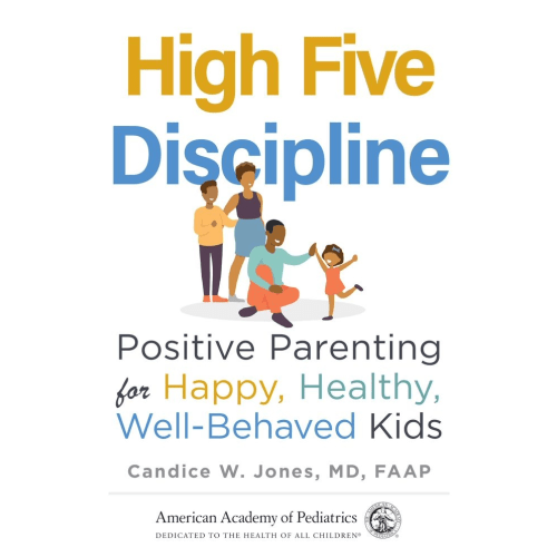 High Five Discipline: Positive Parenting for Happy, Healthy, Well-Behaved Kids