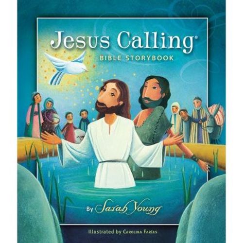 Jesus Calling Bible Storybook - by Sarah Young (Hardcover)
