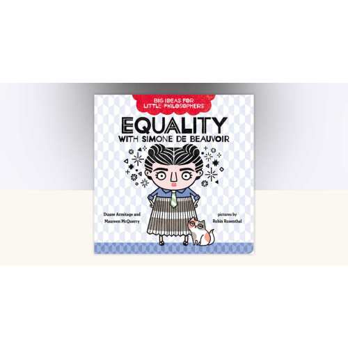 Big Ideas for Little Philosophers: Equality with Simone de Beauvoir by Duane Armitage, Maureen McQuerry: 9780593108840 | PenguinRandomHouse.com: Books