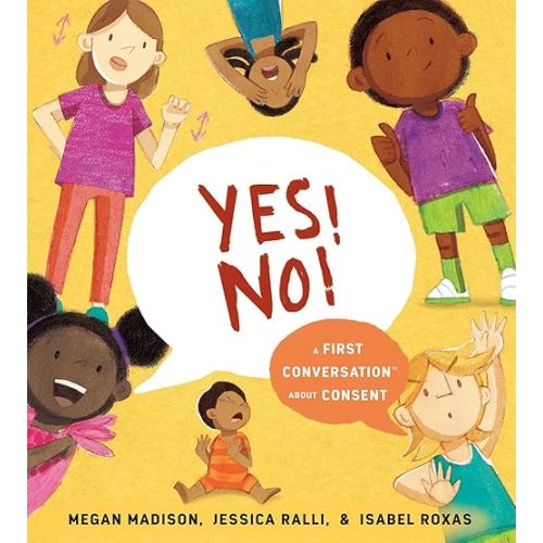 Yes! No!: A First Conversation About Consent Hardcover – Picture Book, August 16, 2022