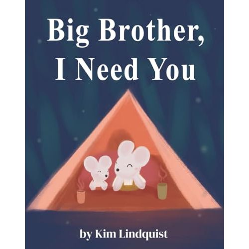 Big Brother, I Need You (Big Sibling Books: Welcoming a New Baby)
