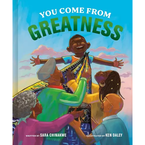 You Come from Greatness: A Celebration of Black History: A Picture Book