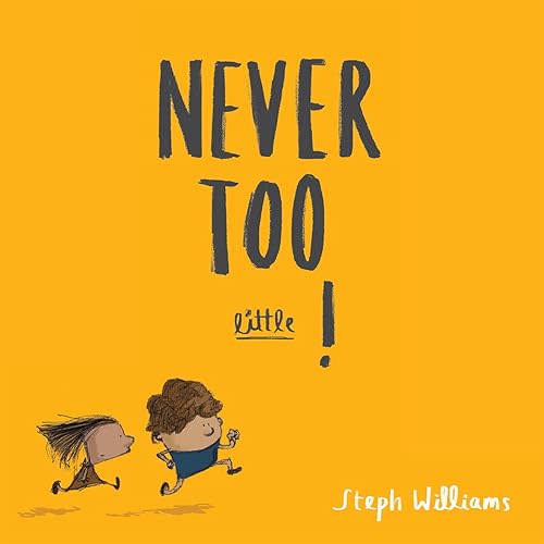Never Too Little! Paperback – Picture Book, May 13, 2019