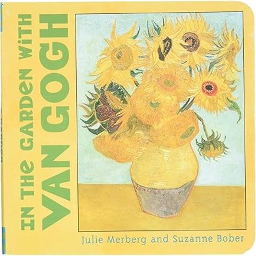 In the Garden with Van Gogh Board book – April 1, 2002