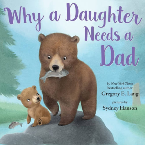 Why a Daughter Needs a Dad: Celebrate Your Father Daughter Bond this Christmas with this Special Picture Book!