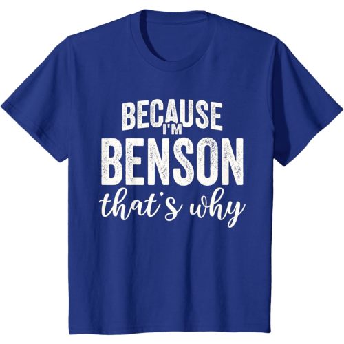 Because I'm Benson That's Why Boy Man First Name Benson T-Shirt