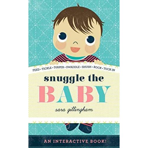 Snuggle the Baby: An Interactive Board Book