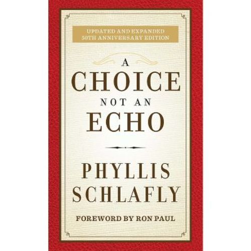 A Choice Not an Echo - by Phyllis Schlafly (Hardcover)