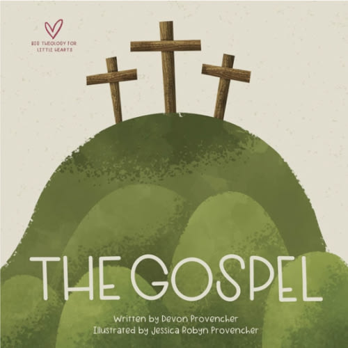 The Gospel (Big Theology for Little Hearts)