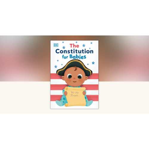 The Constitution for Babies by DK: 9781465498502 | PenguinRandomHouse.com: Books