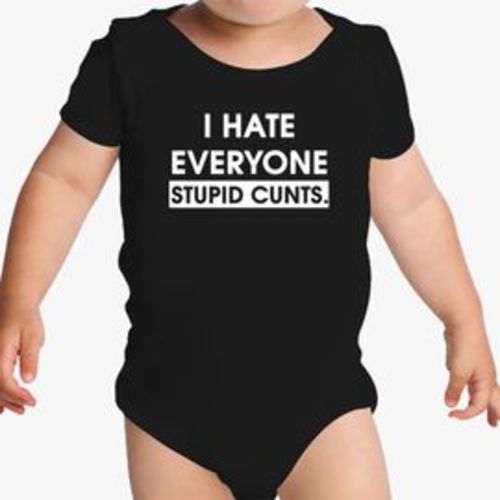 I hate everyone. stupid cunts Baby Onesies - Hoodiego