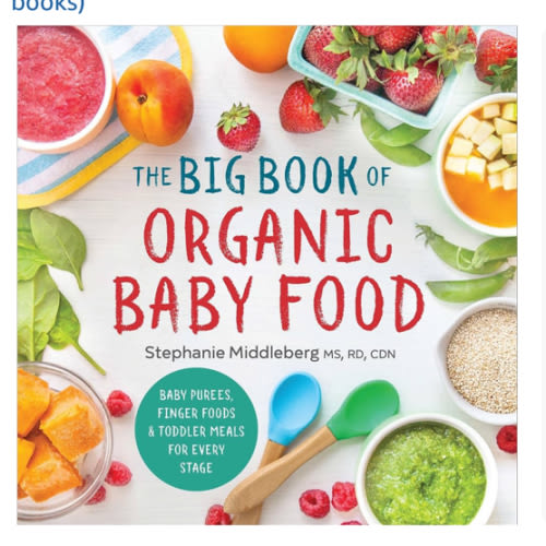 The Big Book of Organic Baby Food: Baby Purées, Finger Foods, and Toddler Meals For Every Stage (Organic Foods for Baby and Toddler)