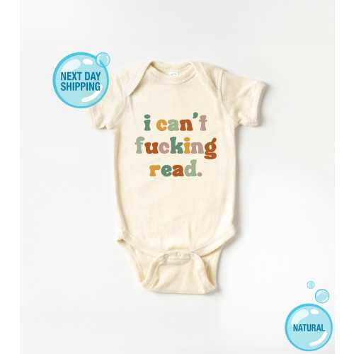 I Can't Fucking Read Shirt and Onesie® Funny Toddler & Youth Shirt Funny Baby Shower Gift Sarcasm Shirt Funny Humor Shirt for Kids