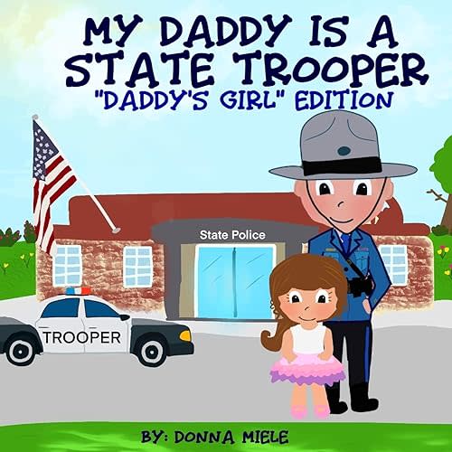 My Daddy is a State Trooper: "Daddy's Girl" Edition Paperback – March 2, 2020