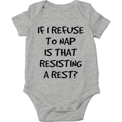 CBTwear If I Refuse To Nap Is That Resisting Baby Bodysuit Adorable Boy Girl Romper Clothing