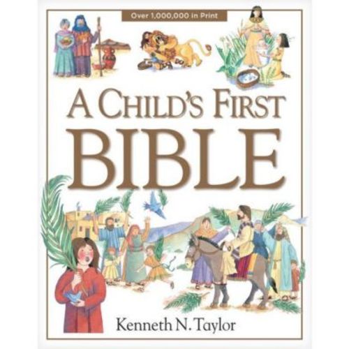 A Child's First Bible by Kenneth N. Taylor