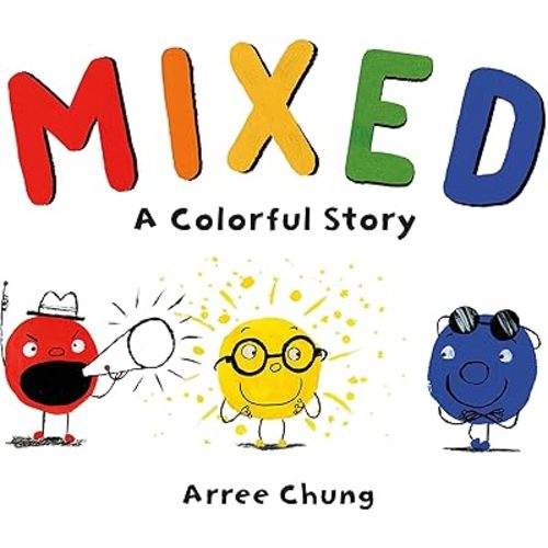 Mixed: A Colorful Story Hardcover – Picture Book, July 3, 2018
