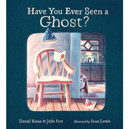 Have You Ever Seen a Ghost? a book by Daniel Kwan, Julia Pott, and Sean Lewis - Bookshop.org US