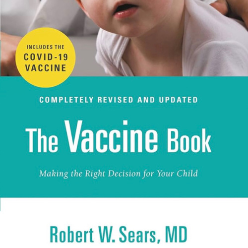 The Vaccine Book: Making the Right Decision for Your Child (Updated in 2023) (Sears Parenting Library)