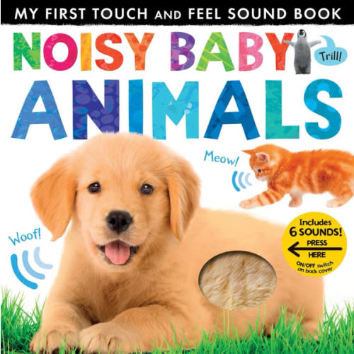 Noisy Baby Animals: Includes 6 Sounds and an On/Off Switch on the Back Cover! (My First)