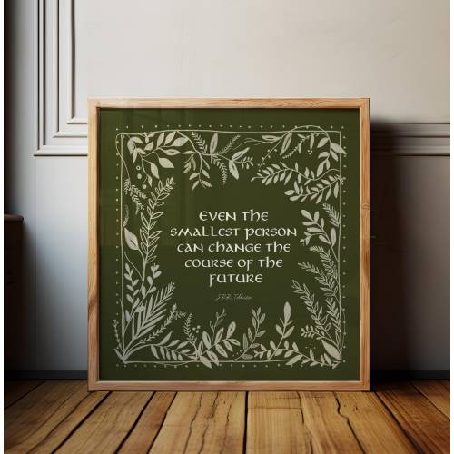 Even the Smallest Person Can Change the Course of the Future Print, Lord of the Rings Nursery Art for Boys or Girls Room, Hunter Green