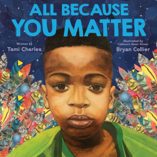 All Because You Matter (An All Because You Matter Book) by Tami Charles,  Bryan Collier, Hardcover | Barnes & Noble®