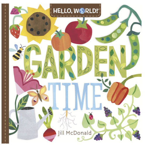 Hello, World! Garden Time: A Book of Plants and Gardening for Kids
