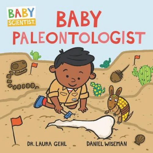 Baby Paleontologist - (Baby Scientist) by Laura Gehl (Board Book)
