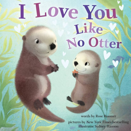I Love You Like No Otter: A Funny and Sweet Picture Book For Toddlers (Punderland)