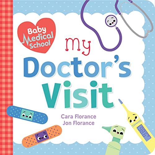 Baby Medical School: My Doctor's Visit: Preparing Toddlers for Confident, Fear-Free Doctor's Visit (Back to School Gifts and Supplies for Kids) (Baby University)