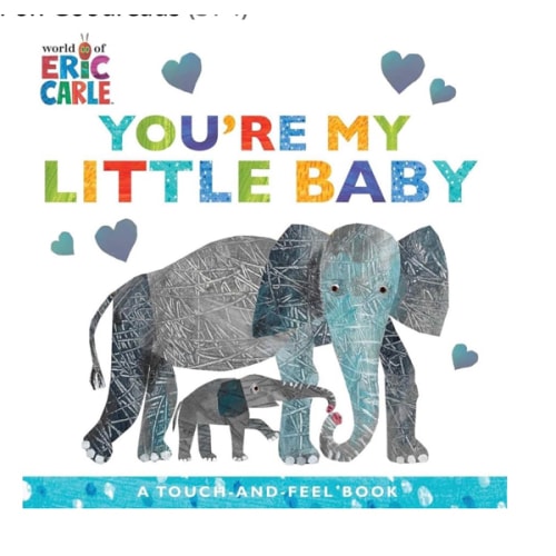 You're My Little Baby: A Touch-and-Feel Book (The World of Eric Carle)