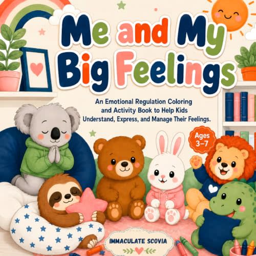 Me and My Big Feelings: An Emotional Regulation coloring and Activity Book to Help Kids Understand, Express, and Manage Their Feelings