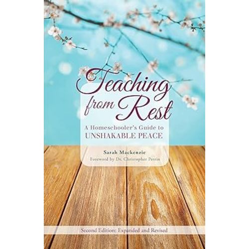 Teaching from Rest: A Homeschooler's Guide to Unshakable Peace