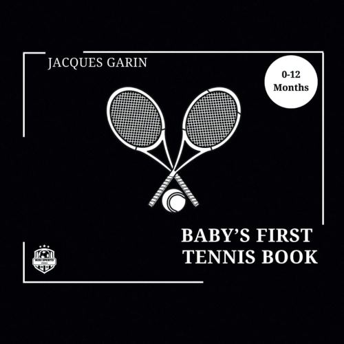 Baby's First Tennis Book: 0-12 Months Black and White High Contrast (Baby's First Sport)