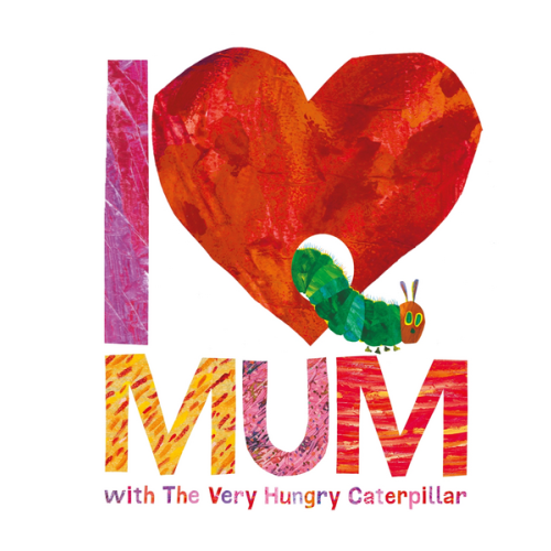 I Love Mum With The Very Hungry Caterpillar - by Eric Carle (Hardcover)