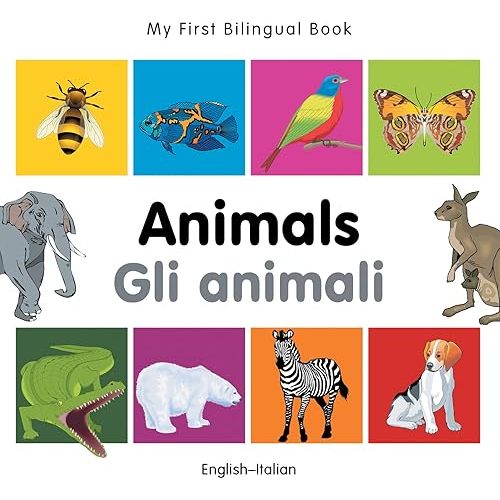 My First Bilingual Book–Animals (English–Italian) (Italian and English Edition) Board book – Picture Book, November 17, 2011