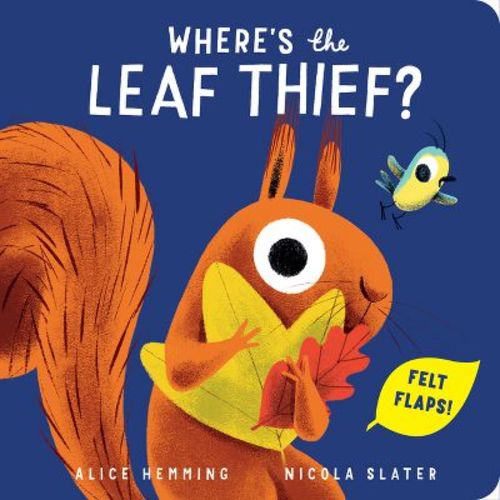 Where's the Leaf Thief? - (A Squirrel & Bird Book) by Alice Hemming (Board Book)
