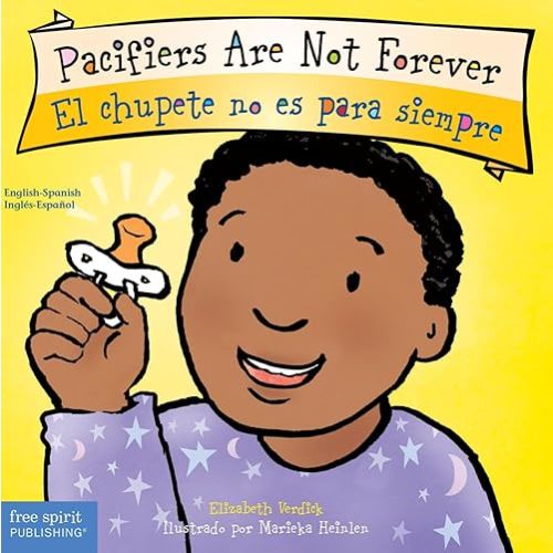 Pacifiers Are Not Forever / El chupete no es para siempre Board Book (Best Behavior®) (Spanish and English Edition) Board book – May 2, 2023