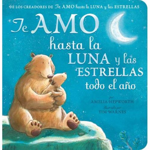 Te Amo Hasta La Luna Y Las Estrellas Todo El Ano (I Love You to the Moon and Back All Year Long - Spanish Edition) - by Amelia Hepworth (Board Book)